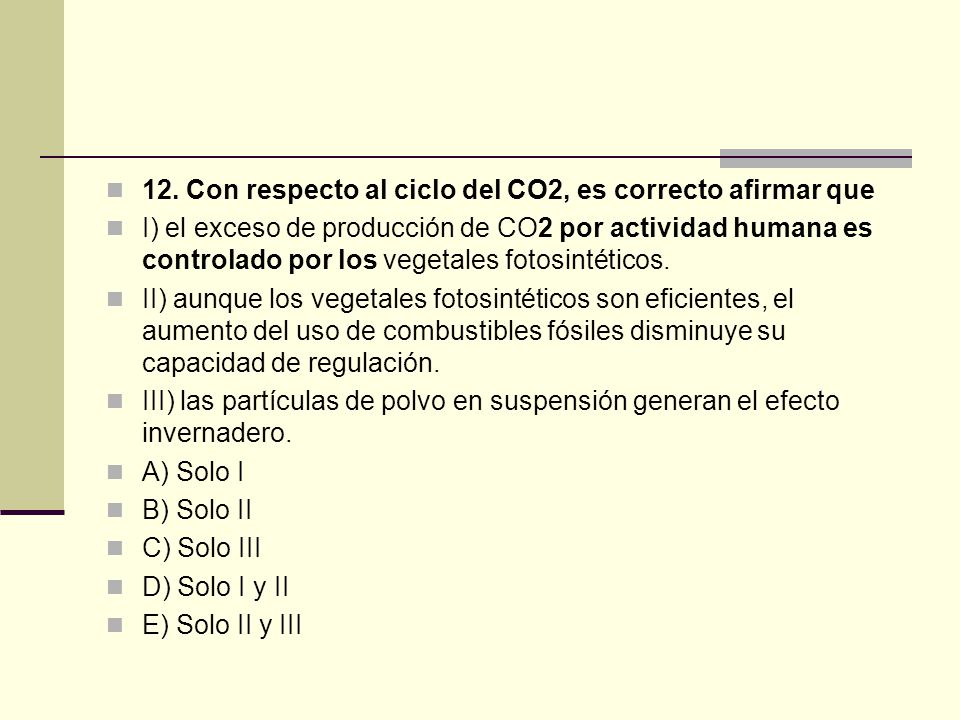 12. Con respecto al ciclo del CO2, es correcto afirmar que