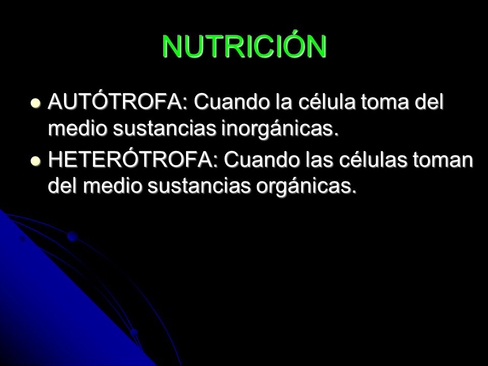NUTRICIÓN AUTÓTROFA: Cuando la célula toma del medio sustancias inorgánicas.