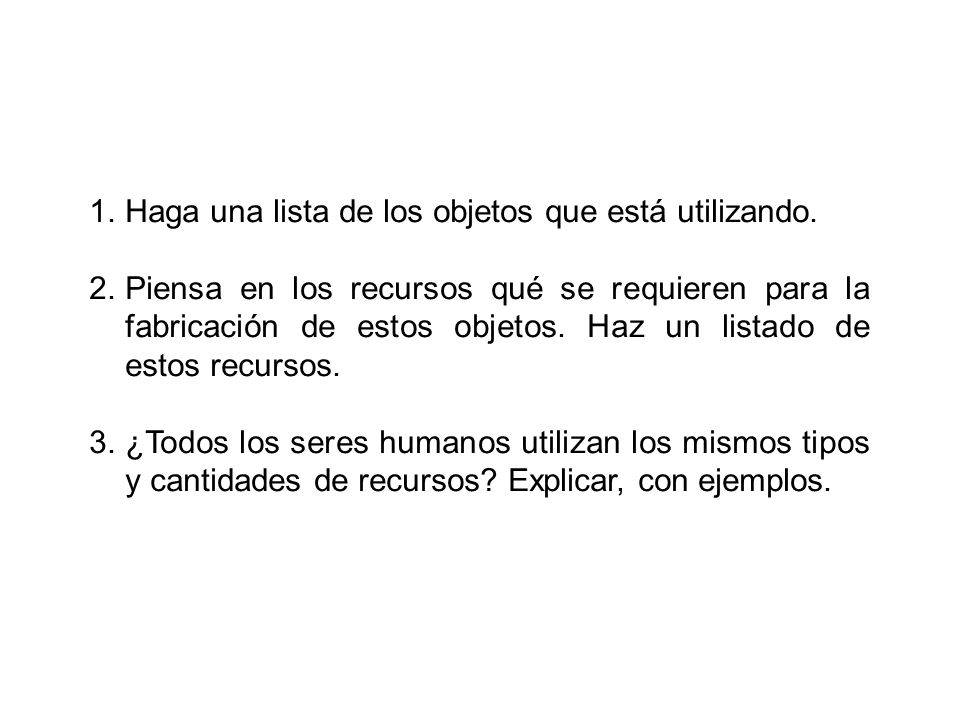Haga una lista de los objetos que está utilizando.