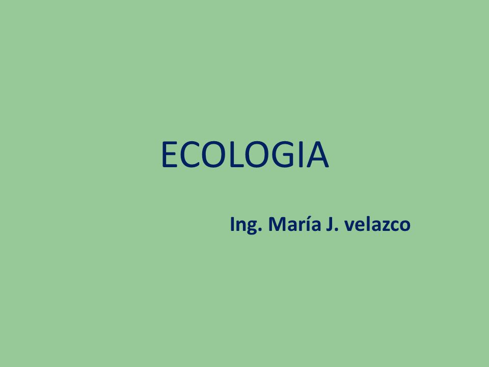 ECOLOGIA Ing. María J. velazco