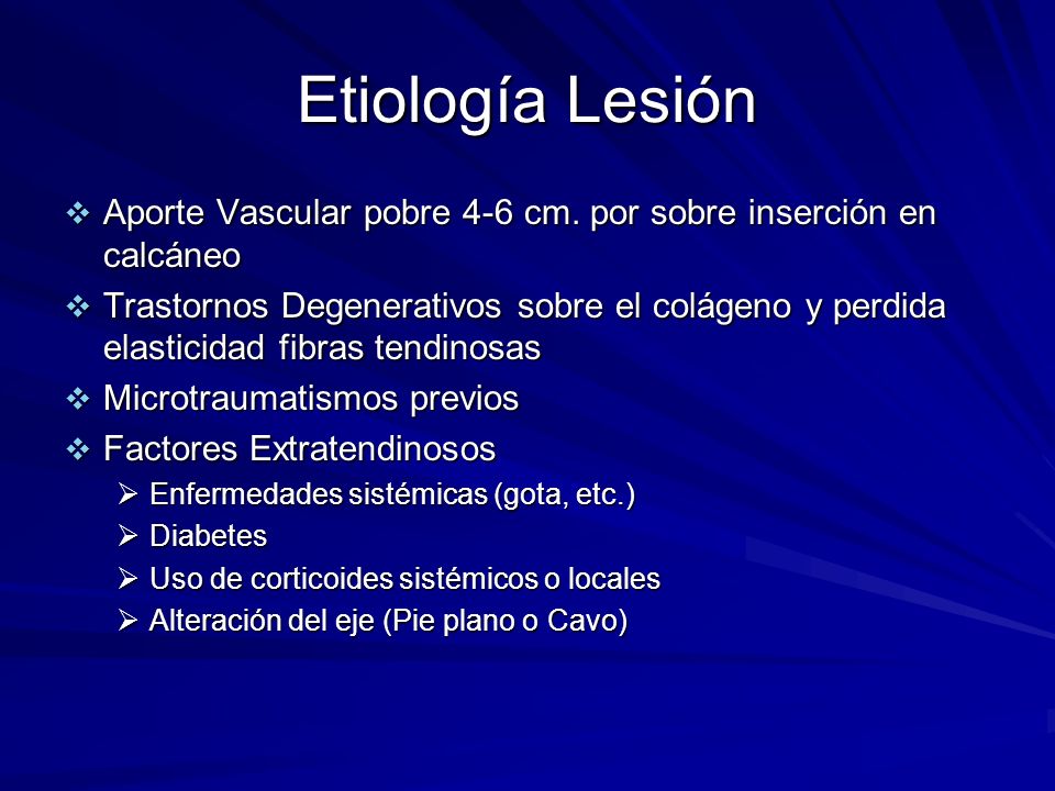 Etiología Lesión Aporte Vascular pobre 4-6 cm. por sobre inserción en calcáneo.