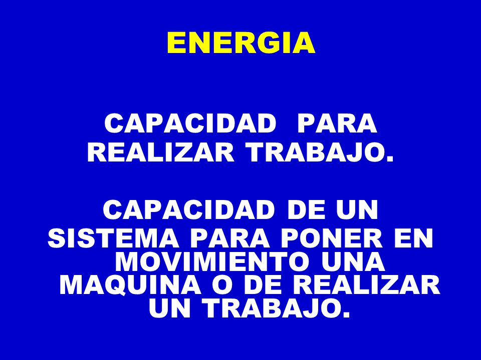 SISTEMA PARA PONER EN MOVIMIENTO UNA MAQUINA O DE REALIZAR UN TRABAJO.