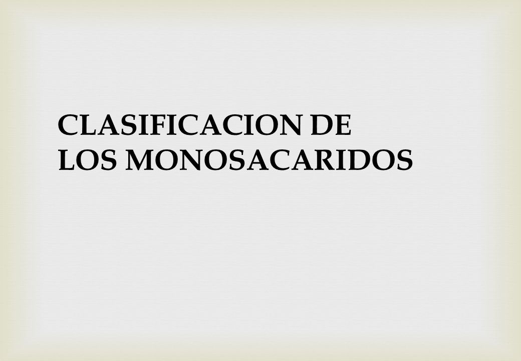 CLASIFICACION DE LOS MONOSACARIDOS