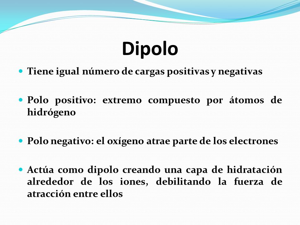 Dipolo Tiene igual número de cargas positivas y negativas