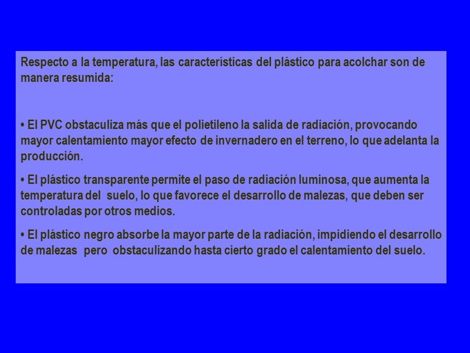 Respecto a la temperatura, las características del plástico para acolchar son de manera resumida: