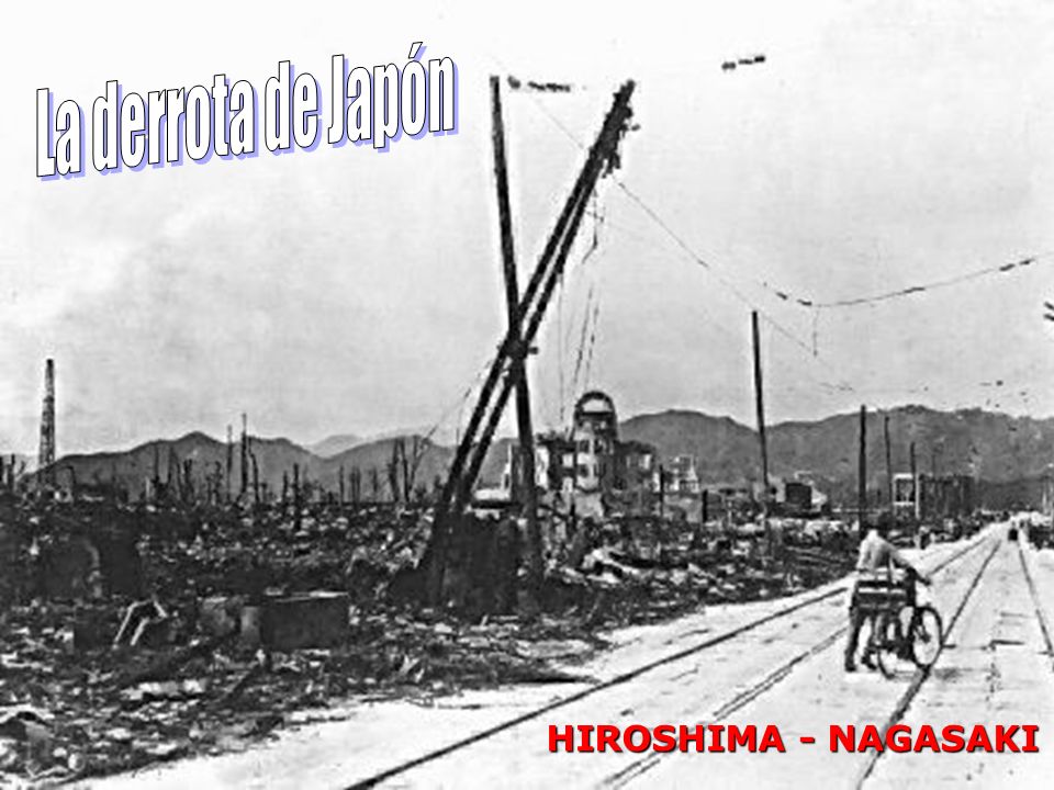 La derrota de Japón HIROSHIMA - NAGASAKI