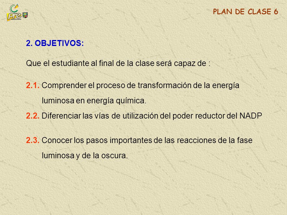 2. OBJETIVOS: Que el estudiante al final de la clase será capaz de :