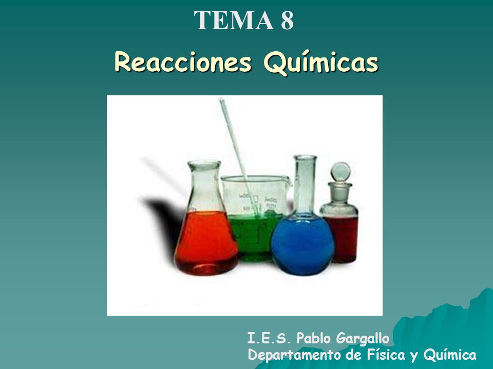 TEMA 8 Reacciones Químicas I.E.S. Pablo Gargallo