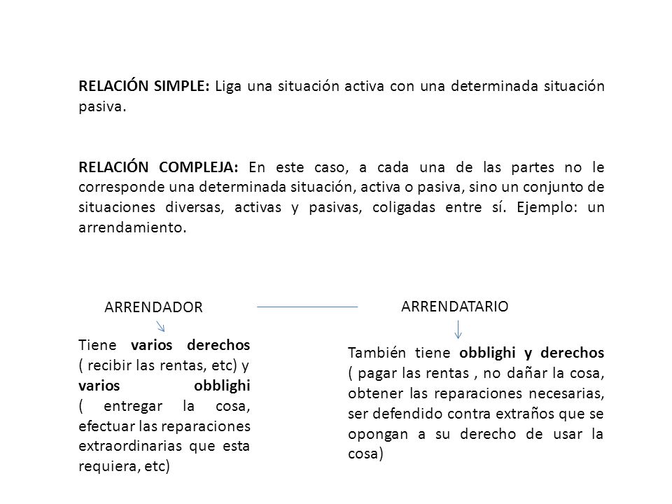 RELACIÓN SIMPLE: Liga una situación activa con una determinada situación pasiva.