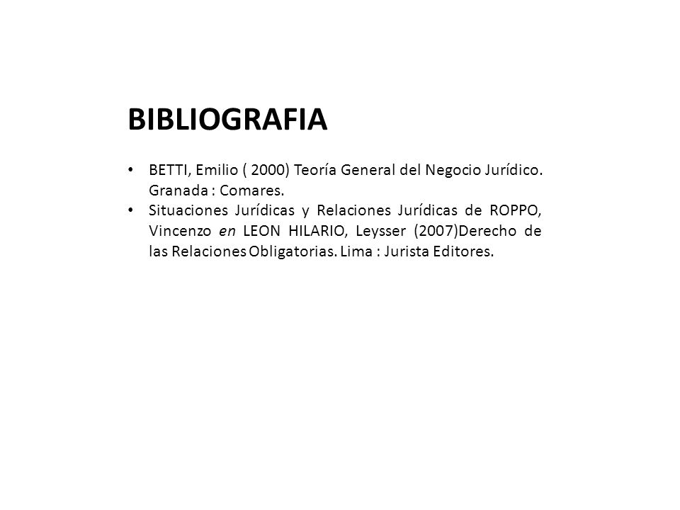 BIBLIOGRAFIA BETTI, Emilio ( 2000) Teoría General del Negocio Jurídico. Granada : Comares.