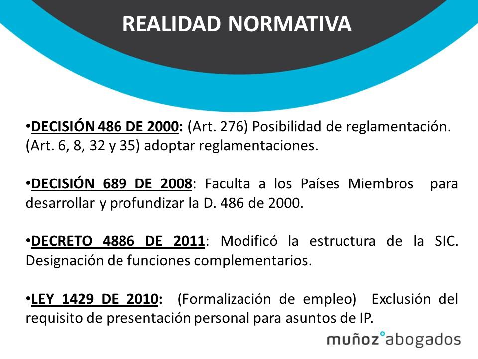 REALIDAD NORMATIVA DECISIÓN 486 DE 2000: (Art. 276) Posibilidad de reglamentación. (Art. 6, 8, 32 y 35) adoptar reglamentaciones.