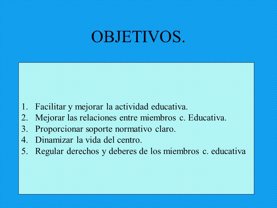 OBJETIVOS. Facilitar y mejorar la actividad educativa.