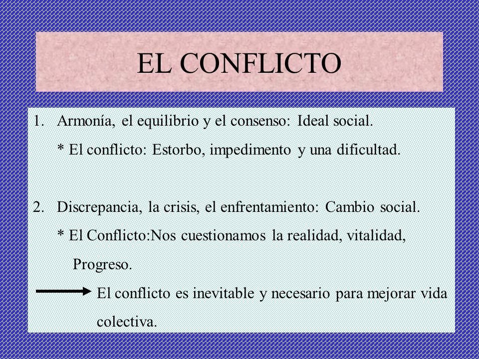 EL CONFLICTO Armonía, el equilibrio y el consenso: Ideal social.