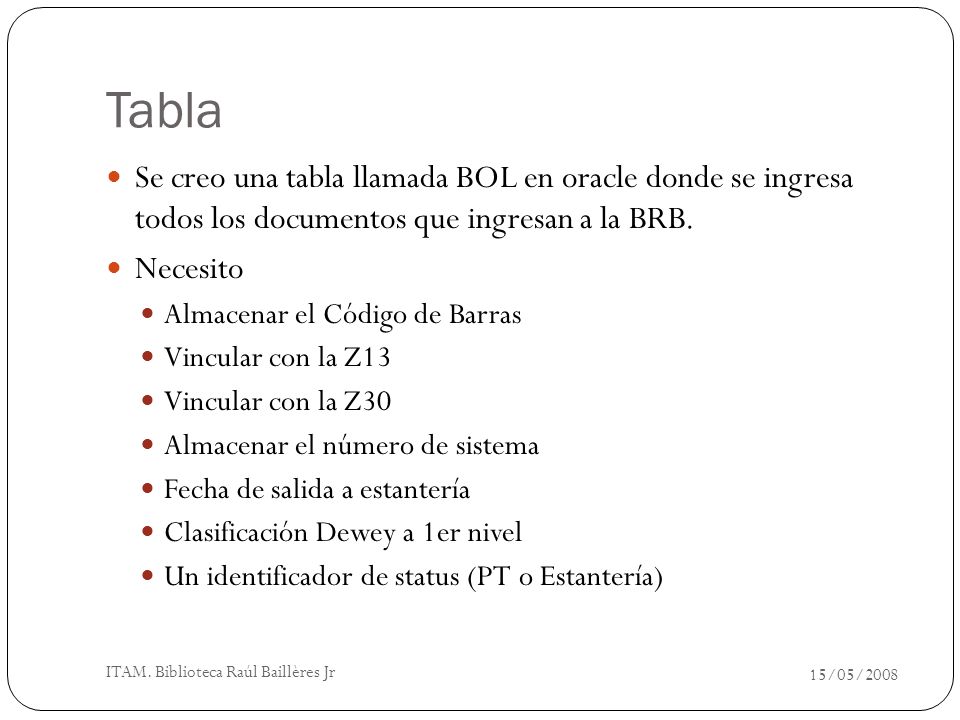 Tabla Se creo una tabla llamada BOL en oracle donde se ingresa todos los documentos que ingresan a la BRB.
