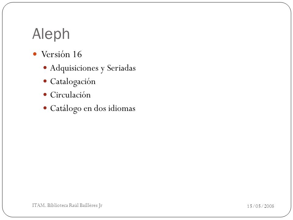 Aleph Versión 16 Adquisiciones y Seriadas Catalogación Circulación