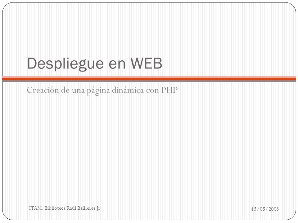 Despliegue en WEB Creación de una página dinámica con PHP