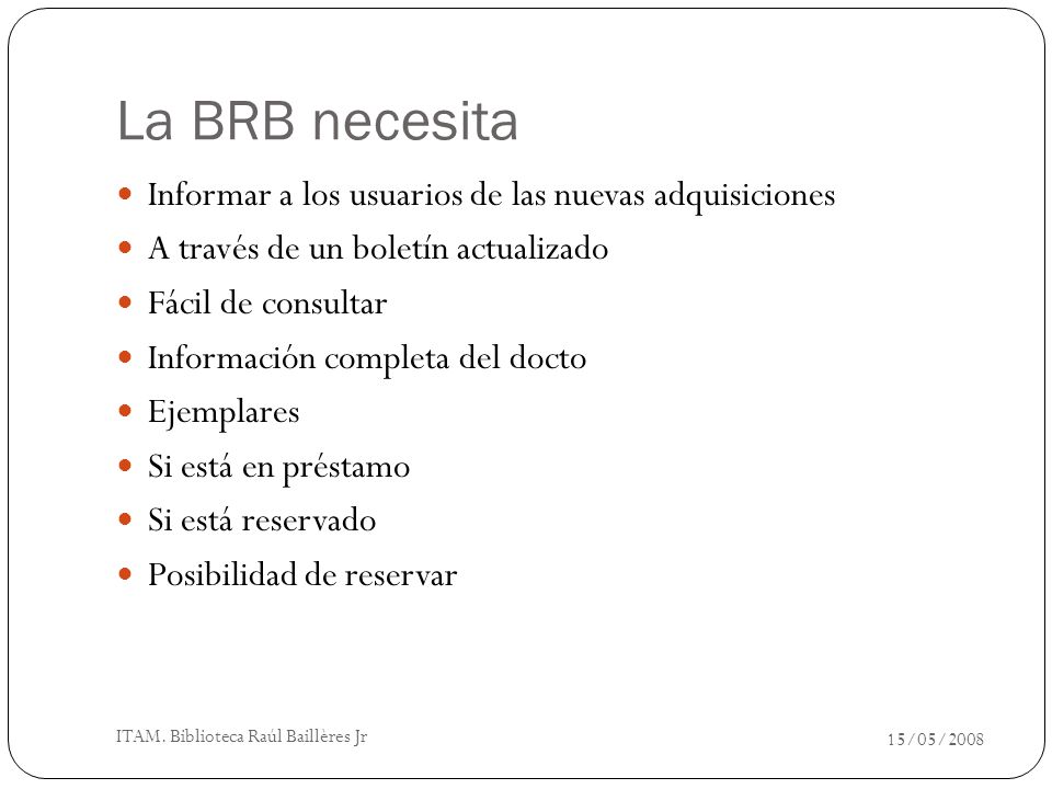 La BRB necesita Informar a los usuarios de las nuevas adquisiciones