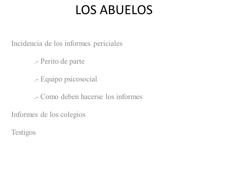 LOS ABUELOS Incidencia de los informes periciales .- Perito de parte