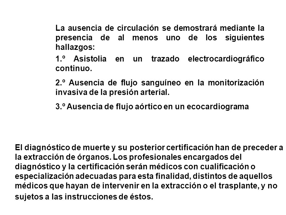 La ausencia de circulación se demostrará mediante la presencia de al menos uno de los siguientes hallazgos: