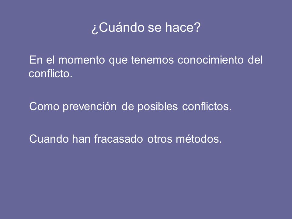 ¿Cuándo se hace En el momento que tenemos conocimiento del conflicto.