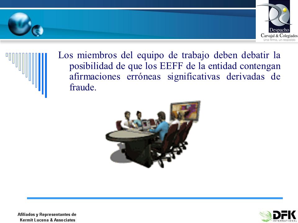 Los miembros del equipo de trabajo deben debatir la posibilidad de que los EEFF de la entidad contengan afirmaciones erróneas significativas derivadas de fraude.