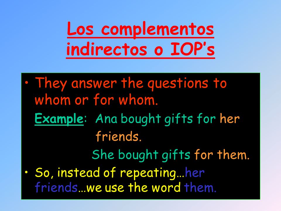 Los complementos indirectos o IOP’s