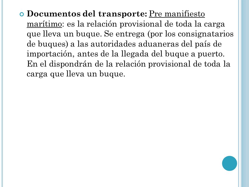 Documentos del transporte: Pre manifiesto marítimo: es la relación provisional de toda la carga que lleva un buque.