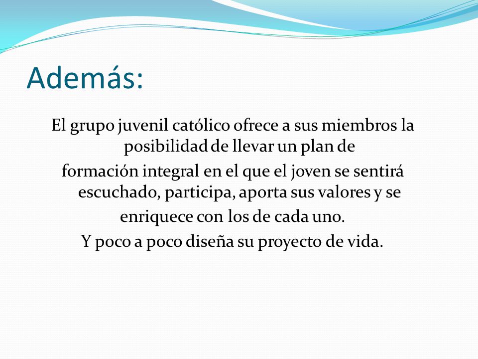 Además: El grupo juvenil católico ofrece a sus miembros la posibilidad de llevar un plan de.