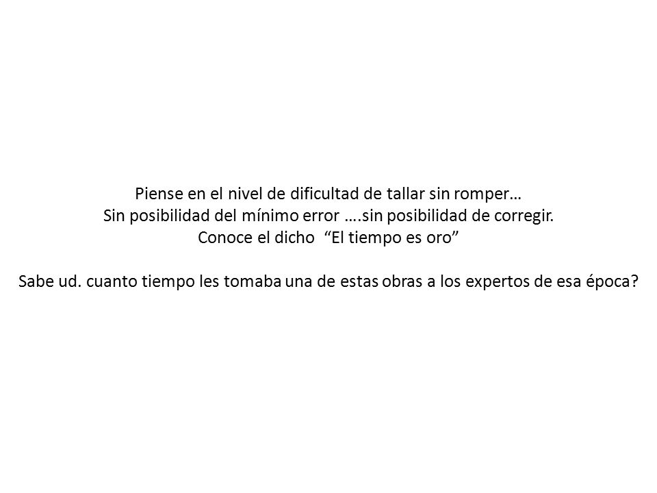 Piense en el nivel de dificultad de tallar sin romper…