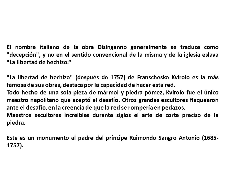El nombre italiano de la obra Disinganno generalmente se traduce como decepción , y no en el sentido convencional de la misma y de la iglesia eslava La libertad de hechizo.
