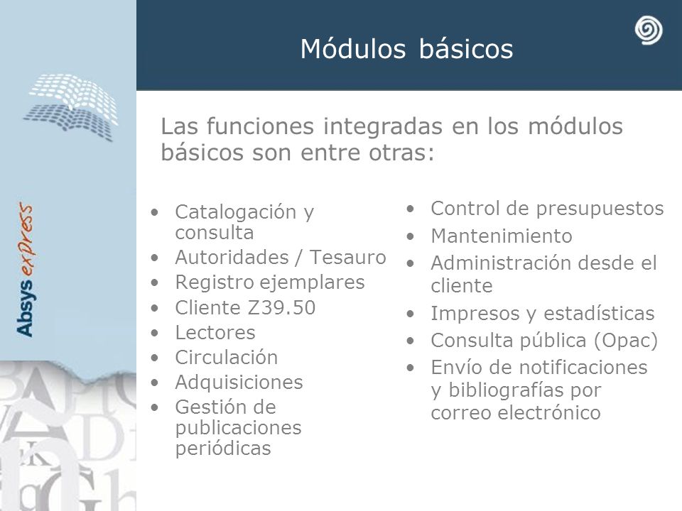 Módulos básicos Las funciones integradas en los módulos básicos son entre otras: Control de presupuestos.
