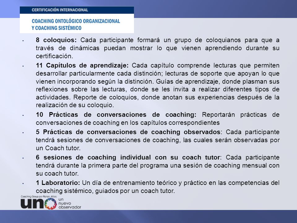 8 coloquios: Cada participante formará un grupo de coloquianos para que a través de dinámicas puedan mostrar lo que vienen aprendiendo durante su certificación.