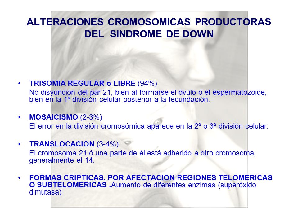 ALTERACIONES CROMOSOMICAS PRODUCTORAS DEL SINDROME DE DOWN