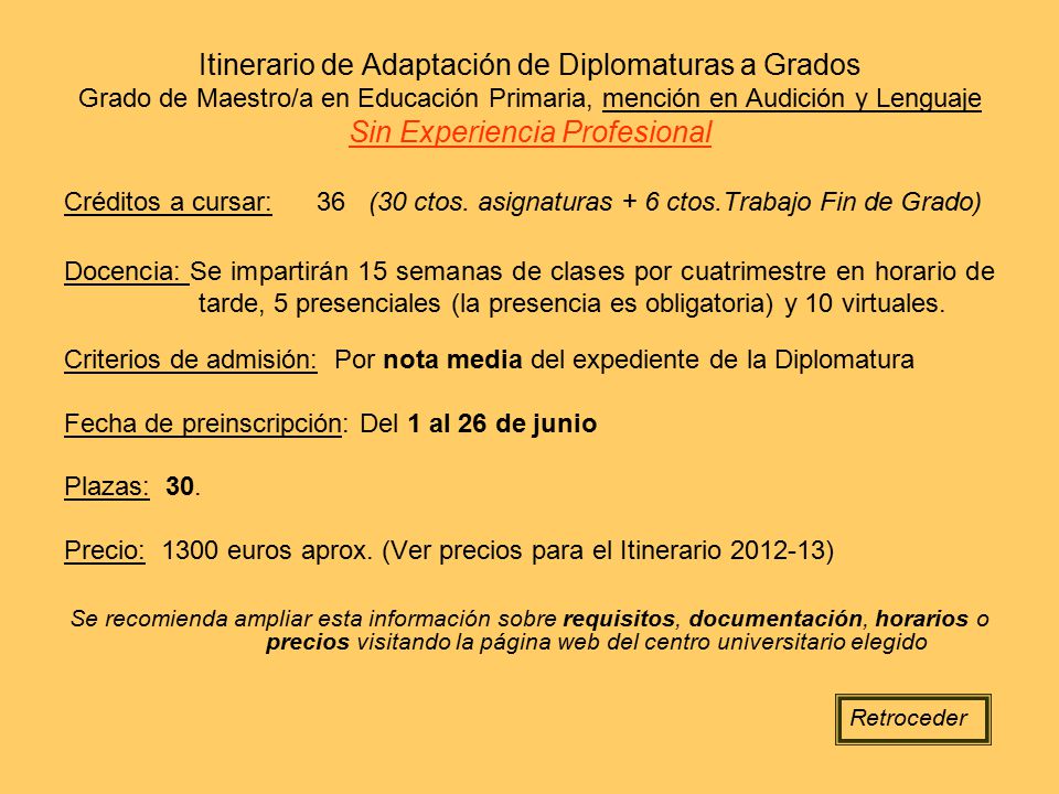 Itinerario de Adaptación de Diplomaturas a Grados Grado de Maestro/a en Educación Primaria, mención en Audición y Lenguaje Sin Experiencia Profesional
