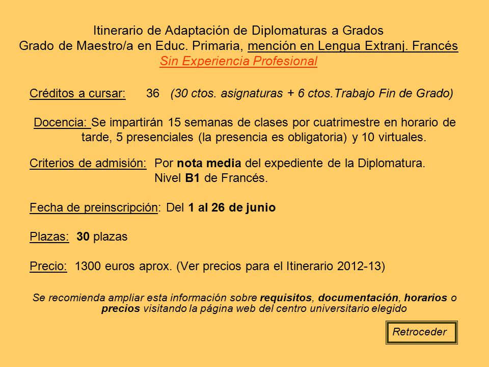 Itinerario de Adaptación de Diplomaturas a Grados Grado de Maestro/a en Educ. Primaria, mención en Lengua Extranj. Francés Sin Experiencia Profesional
