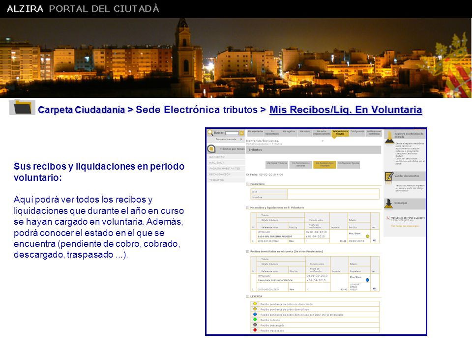 Ajuntament d’ Alzira Carpeta Ciudadanía > Sede Electrónica tributos > Mis Recibos/Liq. En Voluntaria.