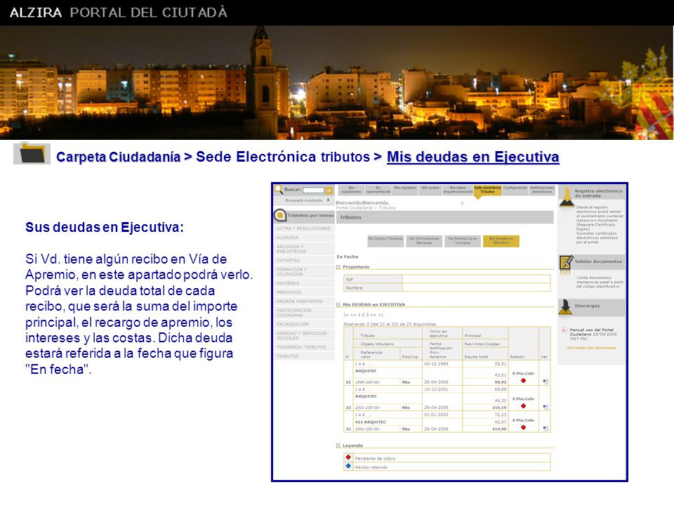 Ajuntament d’ Alzira Carpeta Ciudadanía > Sede Electrónica tributos > Mis deudas en Ejecutiva. Sus deudas en Ejecutiva: