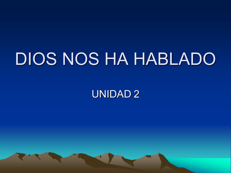 DIOS NOS HA HABLADO UNIDAD 2