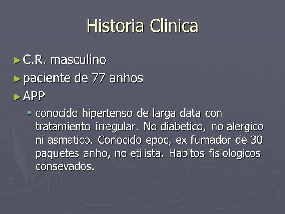 Historia Clinica C.R. masculino paciente de 77 anhos APP