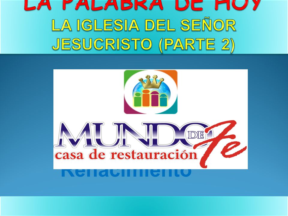LA PALABRA DE HOY LA IGLESIA DEL SEÑOR JESUCRISTO (PARTE 2)
