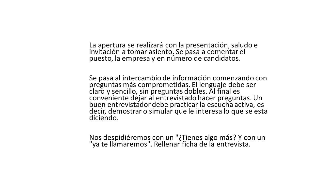 La apertura se realizará con la presentación, saludo e invitación a tomar asiento.