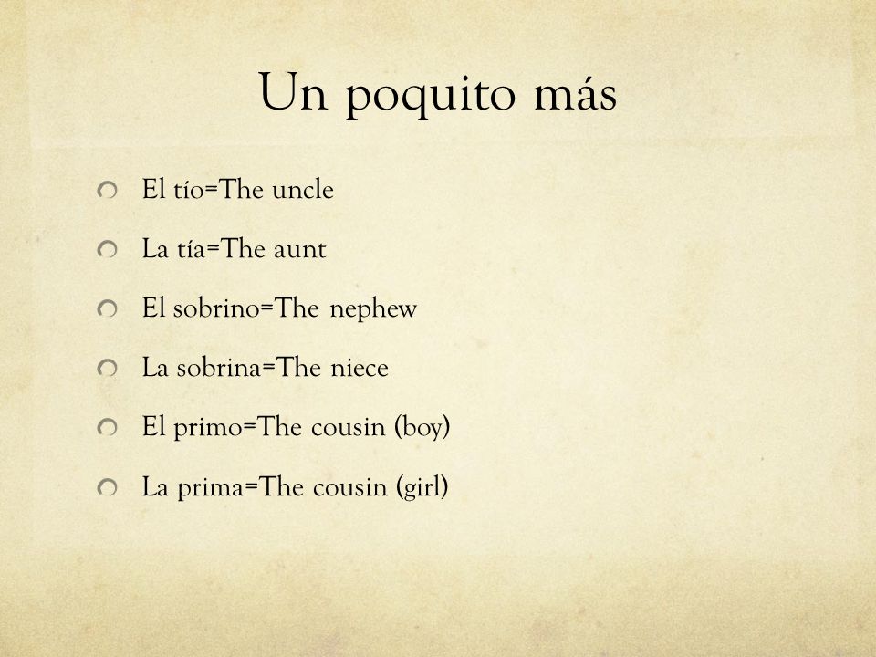 Un poquito más El tío=The uncle La tía=The aunt El sobrino=The nephew