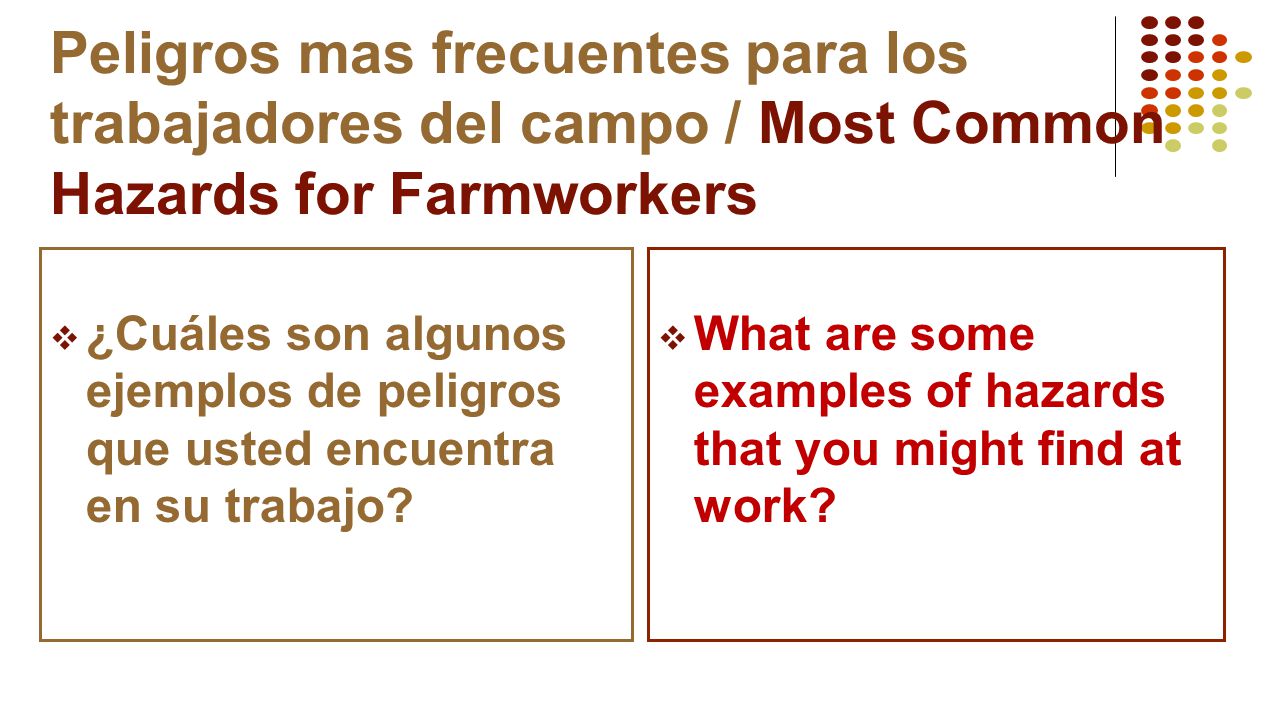 Peligros mas frecuentes para los trabajadores del campo / Most Common Hazards for Farmworkers