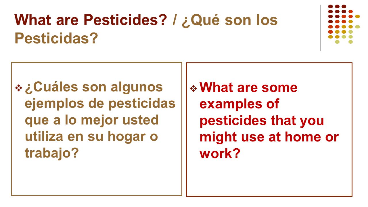 What are Pesticides / ¿Qué son los Pesticidas What are Pesticides