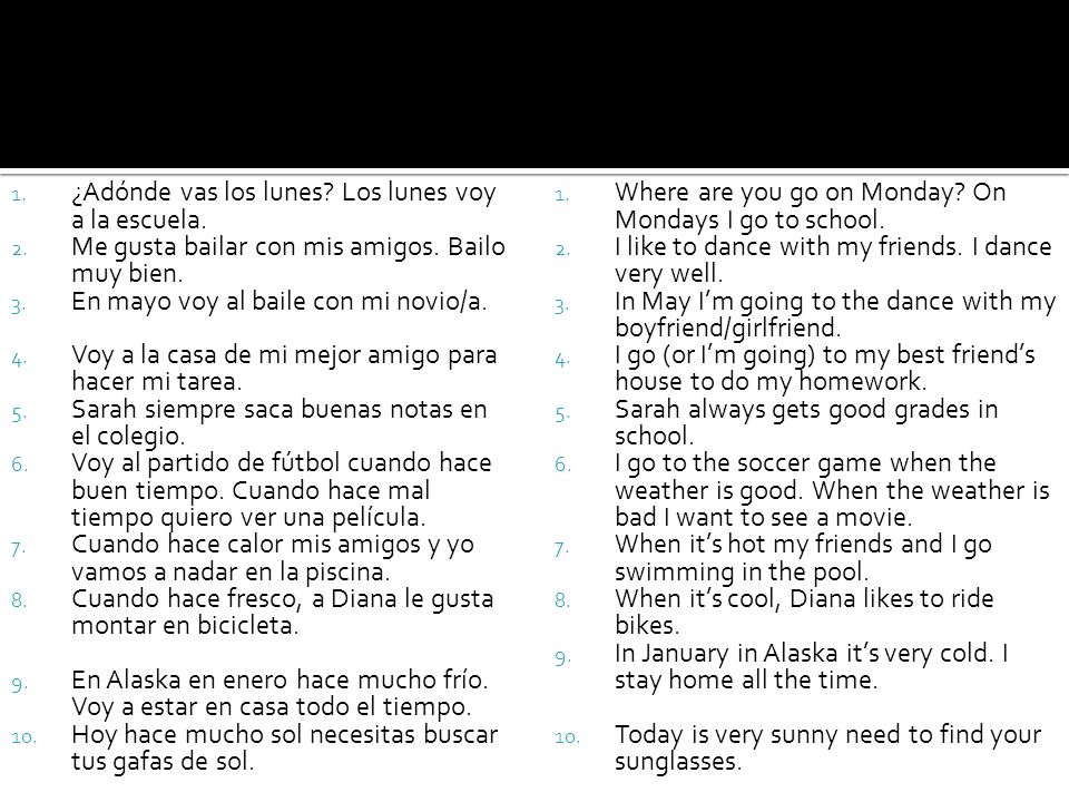 ¿Adónde vas los lunes Los lunes voy a la escuela.