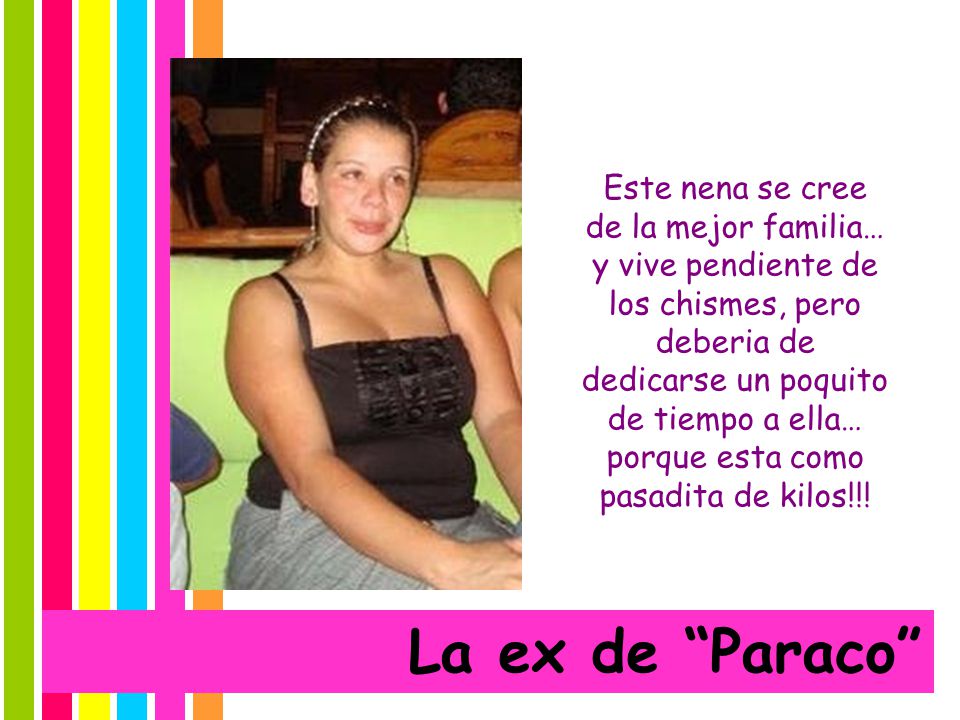 Este nena se cree de la mejor familia… y vive pendiente de los chismes, pero deberia de dedicarse un poquito de tiempo a ella… porque esta como pasadita de kilos!!!