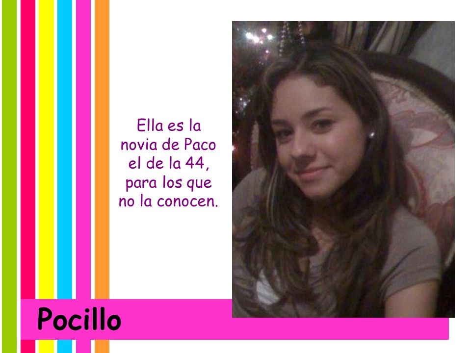 Ella es la novia de Paco el de la 44, para los que no la conocen.