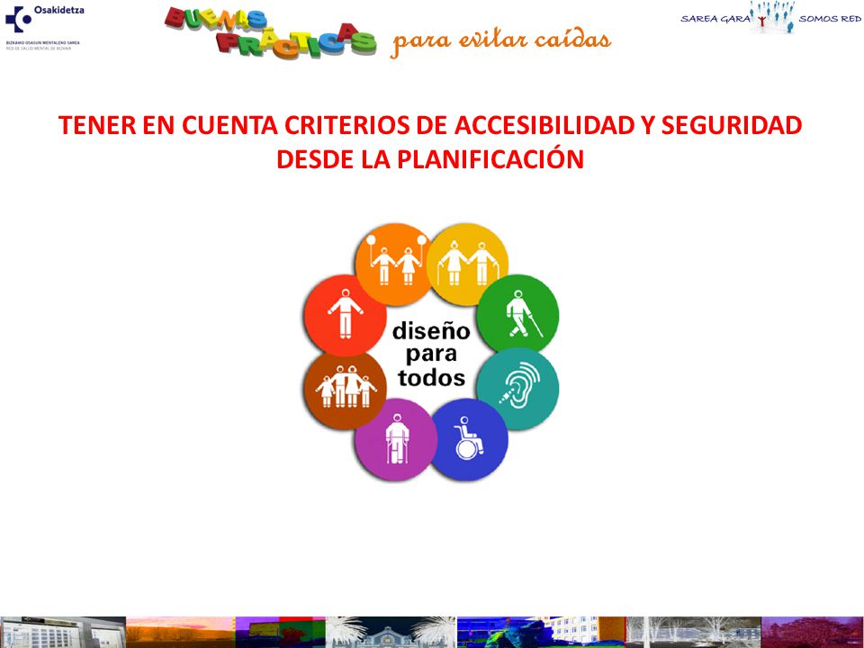 para evitar caídas TENER EN CUENTA CRITERIOS DE ACCESIBILIDAD Y SEGURIDAD DESDE LA PLANIFICACIÓN