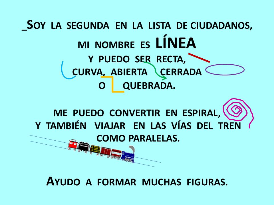 _SOY LA SEGUNDA EN LA LISTA DE CIUDADANOS, MI NOMBRE ES LÍNEA Y PUEDO SER RECTA, CURVA, ABIERTA CERRADA O QUEBRADA.