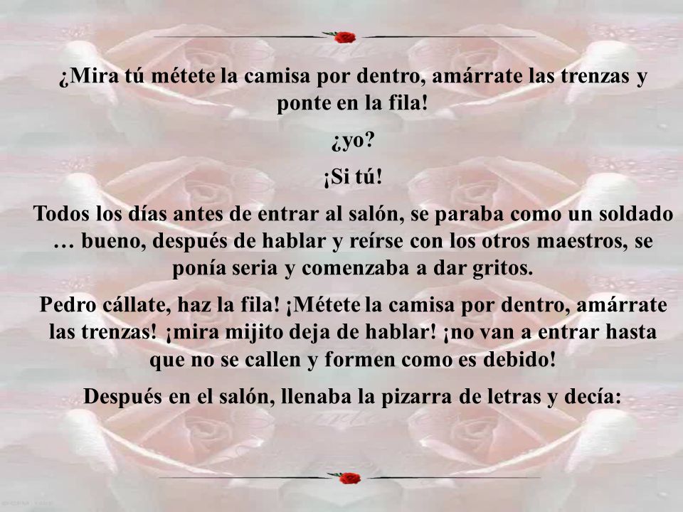 Después en el salón, llenaba la pizarra de letras y decía: